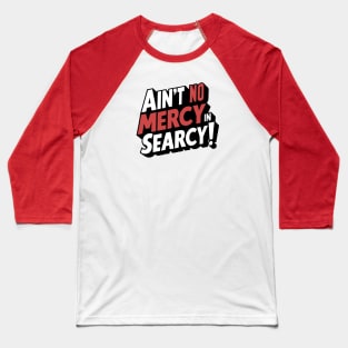 No Mercy in Searcy Baseball T-Shirt